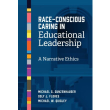 RaceConscious Caring in Educational Leadership by Michael W. Quigley P