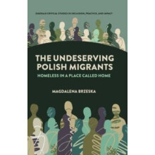 The Undeserving Polish Migrants by Brzeska Magdalena De Montfort Unive