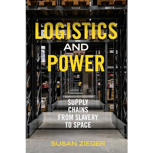 Logistics and Power by Susan Zieger Hardcover Book