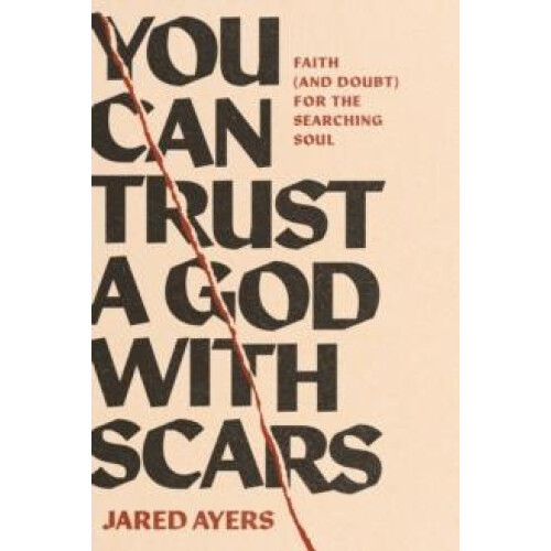 You Can Trust a God with Scars by Jared Ayers Paperback Book