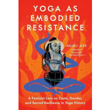 Yoga as Embodied Resistance by Anjali Rao Paperback Book