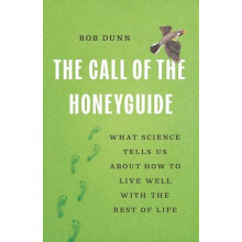 The Call of the Honeyguide by Rob Dunn Hardcover Book