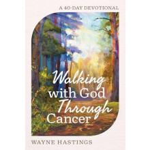 Walking with God Through Cancer by Wayne Hastings Hardcover Book