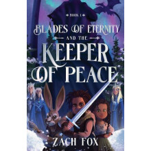Blades of Eternity and the Keeper of Peace by Zach Fox Paperback Book