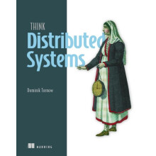 Think Distributed Systems by Dominik Tornow Paperback Book