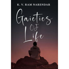 Gaieties of Life by K. V. Ram Narendar Paperback Book