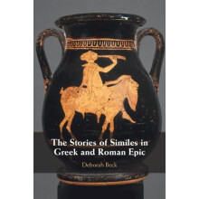 The Stories of Similes in Greek and Roman Epic by Beck Deborah Univers