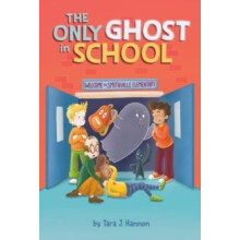 The Only Ghost in School by Tara J. Hannon Paperback Book