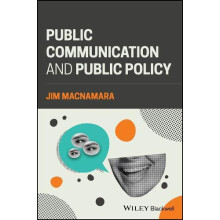 Public Communication and Public Policy by Macnamara Jim University of