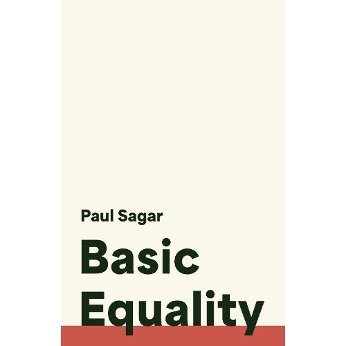 Basic Equality by Paul Sagar Hardcover Book