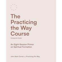 The Practicing the Way Course Companion Guide by John Mark Comer Paper