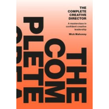 The Complete Creative Director by Mick Mahoney Paperback Book