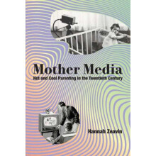 Mother Media by Hannah Zeavin Hardcover Book