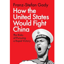 How the United States Would Fight China by FranzStefan Gady Hardcover