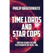 Time Lords and Star Cops by Philip Braithwaite Paperback Book