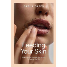 Feeding Your Skin by Carla Oates Hardcover Book