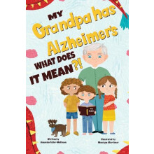 My Grandpa has Alzheimers What does it Mean by Amanda FullerWellman Pa