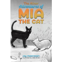 The Minor Adventures of Mia the Cat by Jay Impellizzeri Paperback Book