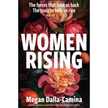 Women Rising The Forces That Hold Us Back. The Tools to Help Us Rise b