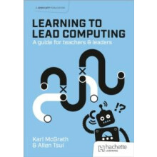 Learning to Lead Computing A guide for teachers and leaders by Allen T
