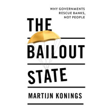 The Bailout State by Martijn Konings Paperback Book