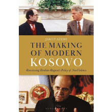 The Making of Modern Kosovo by Azemi Jakup University College London U