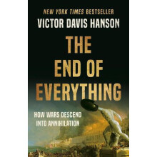 The End of Everything by Victor D Hanson Hardcover Book