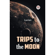 Trips to the Moon by Lucian Paperback Book