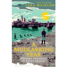 A Mudlarking Year by Lara Maiklem Hardcover Book