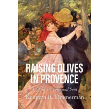 Raising Olives in Provence by Kenneth R. Timmerman Paperback Book