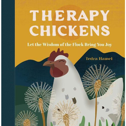 Therapy Chickens by Tedra Hamel Hardcover Book
