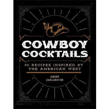 Cowboy Cocktails by Andre Darlington Hardcover Book
