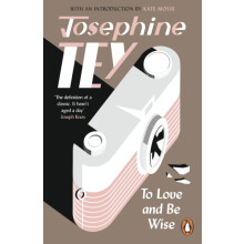 To Love and Be Wise by Josephine Tey Paperback Book