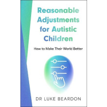 Reasonable Adjustments for Autistic Children by Luke Beardon Paperback
