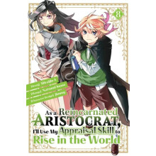 As a Reincarnated Aristocrat Ill Use My Appraisal Skill to Rise in the
