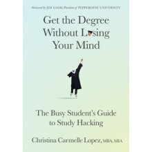 Get the Degree Without Losing Your Mind by Lopez Christina Carmelle MB
