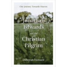 Jonathan Edwards and the Christian Pilgrim by Deborah Howard Hardcover