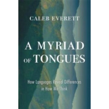 A Myriad of Tongues by Caleb Everett Hardcover Book