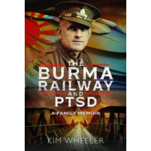 The Burma Railway and PTSD by Kim Wheeler Hardcover Book