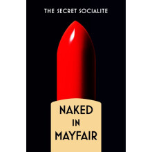 Naked In Mayfair by The Secret Socialite Paperback Book