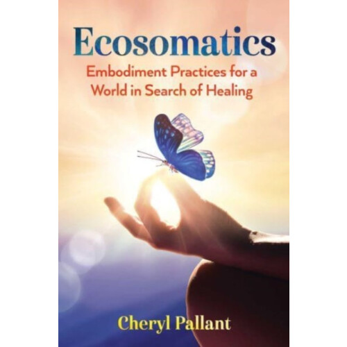 Ecosomatics by Cheryl Pallant Paperback Book