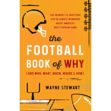 The Football Book of Why and Who What When Where and How by Wayne Stew