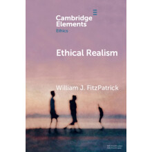 Ethical Realism by FitzPatrick William J. University of Rochester New