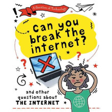 A Question of Technology Can You Break the Internet by Clive Gifford P