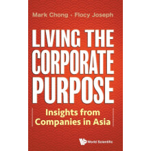 Living The Corporate Purpose Insights From Companies In Asia by Joseph