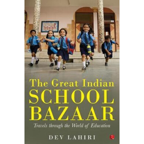 The Great Indian School Bazaar by Dev Lahiri Paperback Book