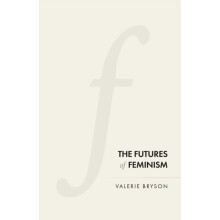 The Futures of Feminism by Valerie Bryson Paperback Book