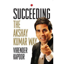 Succeeding the Akshay Kumar Way by Virender Kapoor Paperback Book