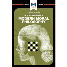 An Analysis of G.E.M. Anscombes Modern Moral Philosophy by Jon W. Thom