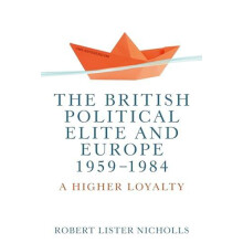 The British Political Elite and Europe 19591984 by Robert Lister Nicho